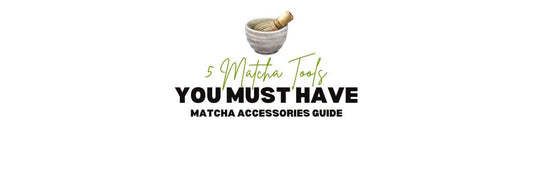 5 Matcha Tools You Must Use - Matcha Accessories Guide