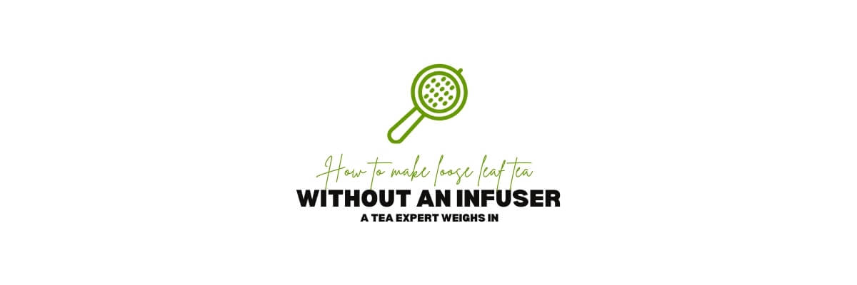 Modi Tea Infuser Come preparare il tè sfuso senza infusore - 14 modi – Nio Teas